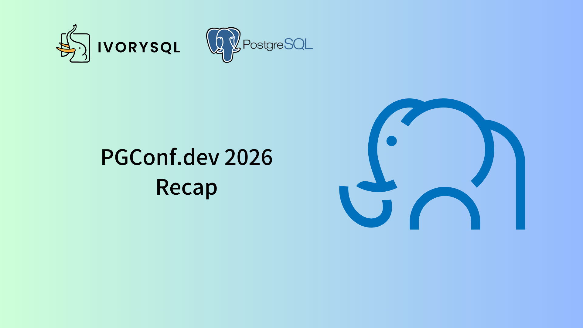 PGConf.dev 2026 现场直击：吐槽、加密难产、中国声音